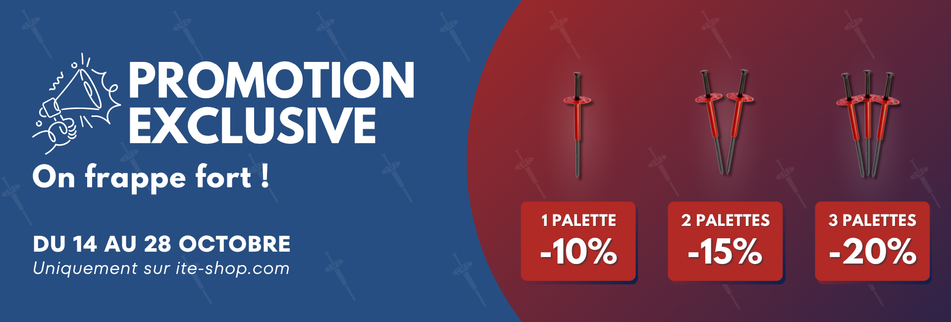 Promotion exclusive du 14 au 28 octobre - Jusqu'à -20% sur les chevilles ITE à frapper